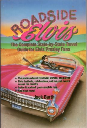 Item #272081 Roadside Elvis - The Complete State-By-State Travel Guide for Elvis Presley Fans....
