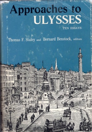 Item #272177 Approaches to Ulysses;: Ten essays. Thomas F. Stanley, Bernard Benstock