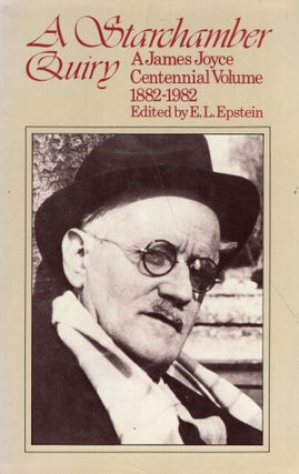 Item #272271 A Starchamber quiry: A James Joyce centennial volume, 1882-1982. E. L. Epstein,...