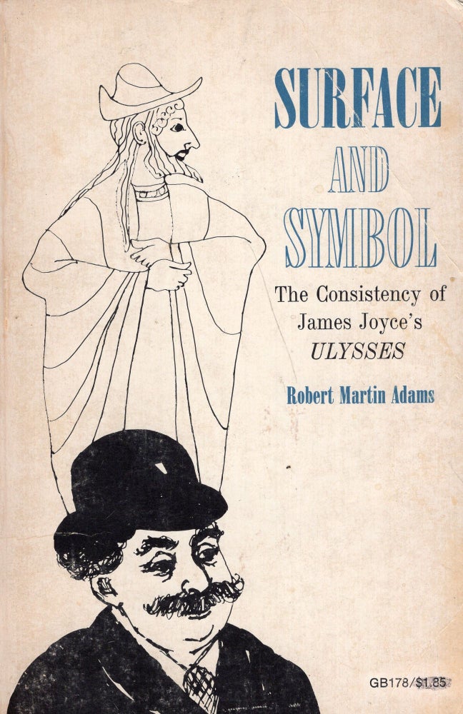 Item #272273 Surface and symbol: The consistency of James Joyce's Ulysses (A Galaxy book -- GB1780. Robert Martin Adams.