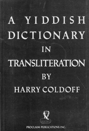 Item #272506 A Yiddish Dictionary in Transliteration (English and Yiddish Edition). Harry Coldoff