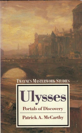 Item #272560 Ulysses: Portals of Discovery (Twayne's Masterwork Studies). Patrick A. McCarthy