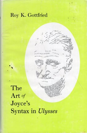 Item #272564 Art of Joyce's Syntax in ' Ulysses '. Roy K. Gottfried