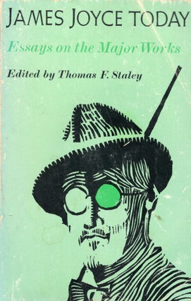 Item #272571 James Joyce Today: Essays on the Major Works (A Midland Book). Thomas F. Staley