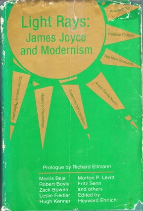 Item #272713 Light Rays: James Joyce and Modernism. Richard Ellmann, Heyward Ehrlich, Hugh...