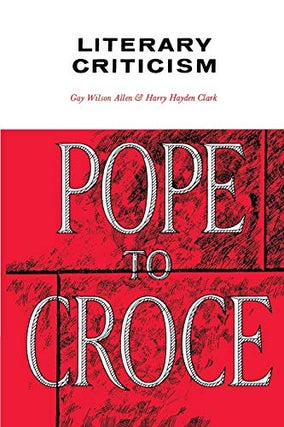 Item #272756 Literary Criticism, Pope to Croce. Gay Wilson Allen