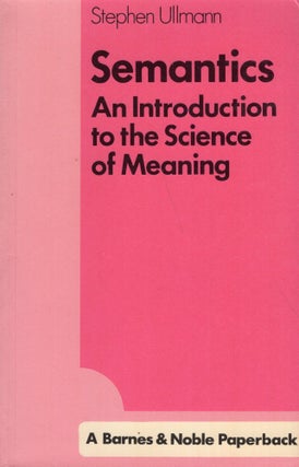 Item #272966 Semantics: An Introduction to the Science of Meaning. Stephen Ullmann