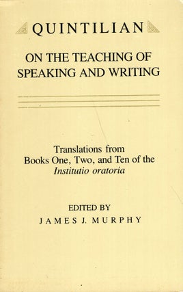 Item #272968 Quintilian on the Teaching of Speaking and Writing: Translations from Books One, Two...