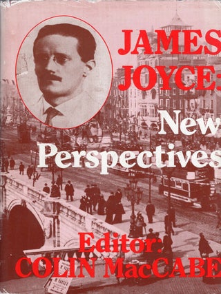 Item #273029 James Joyce: New Perspective. Colin MacCabe