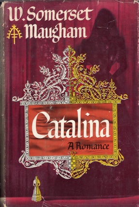 Item #273056 CATALINA A Romance. W. SOMERSET MAUGHAM
