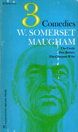 Item #273270 Three comedies: The circle, Our betters, The constant wife. William Somerset Maugham