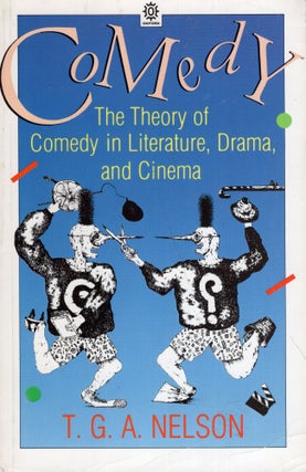 Item #273391 Comedy: An Introduction to Comedy in Literature, Drama, and Cinema. T. G. A. Nelson