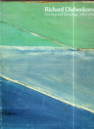 Item #273564 Richard Diebenkorn: Paintings and drawings, 1943-1976. Richard Diebenkorn, Robert T....