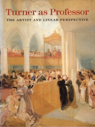 Item #273747 Turner As Professor: The Artist and Linear Perspective. Maurice Davies