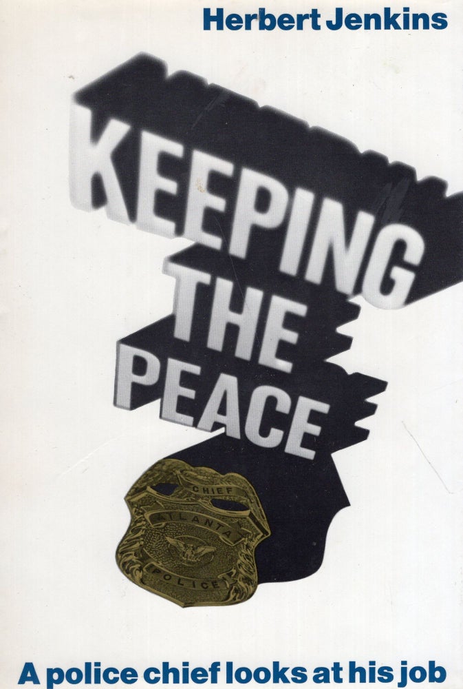 Item #274070 Keeping the peace : a police chief looks at his job. Herbert Jenkins.