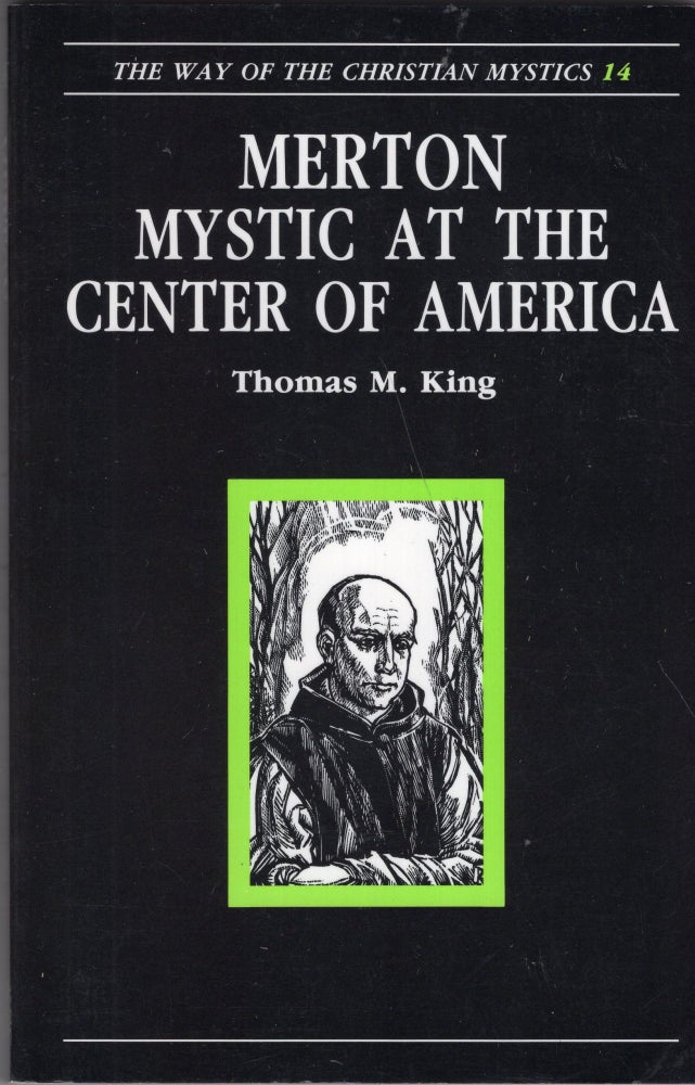 Item #274144 Merton: Mystic at the Center of America (Way of the Christian Mystics). Thomas Mulvihill King.