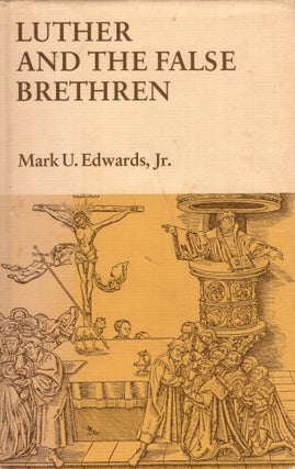 Item #274179 Luther and the False Brethren. Mark U. Edwards Jr