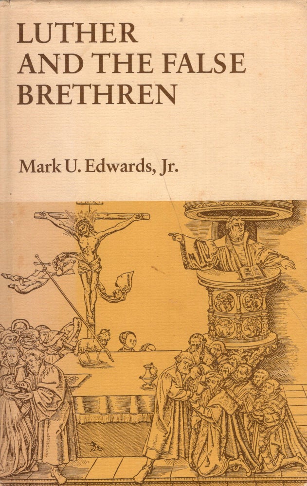 Item #274179 Luther and the False Brethren. Mark U. Edwards Jr.