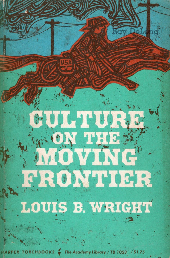 Item #274181 CUlture on the Moving Frontier. Louis B. Wright.