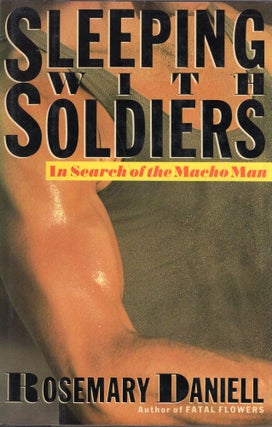 Item #274286 Sleeping With Soldiers: In Search of the Macho Man. Rosemary Daniell