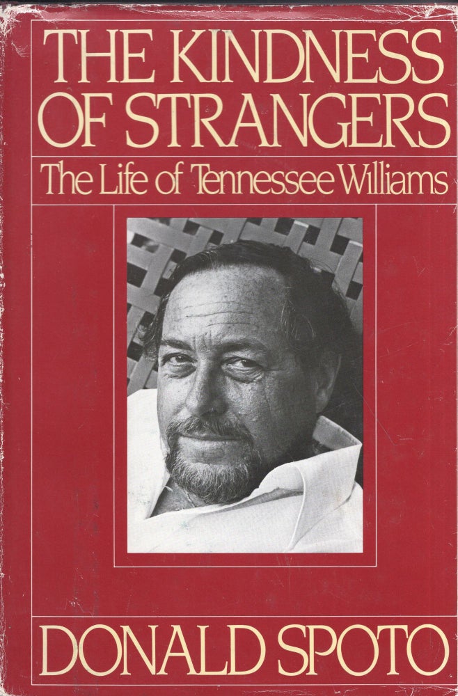 Item #274417 The Kindness of Strangers: The Life of Tennessee Williams. Donald Spoto.