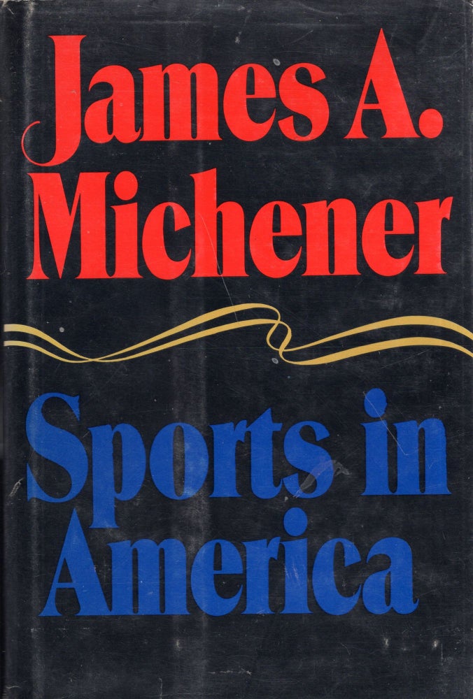 Item #274542 SPORTS IN AMERICA. James A. Michener.