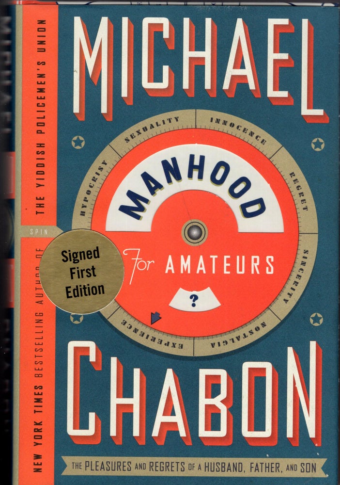 Item #274733 Manhood for Amateurs: The Pleasures and Regrets of a Husband, Father, and Son. MICHAEL CHABON.