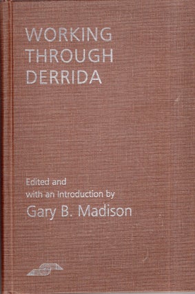 Item #274842 Working through Derrida (Studies in Phenomenology and Existential Philosophy). Gary...