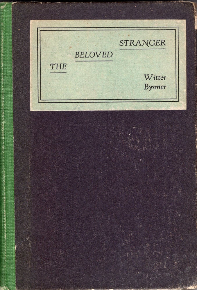 Item #275139 The Beloved Stranger: Two Books of Song & a Divertisement for the Unknown Lover. Witter Bynner, William Marion Reedy.