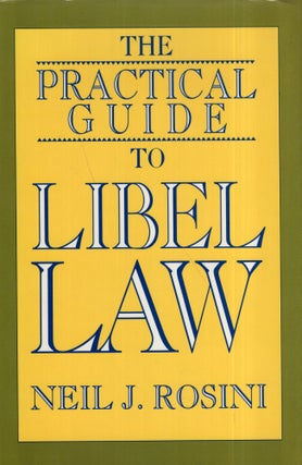 Item #275352 The Practical Guide to Libel Law. Neil J. Rosini