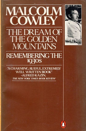 Item #275360 Dream of the Golden Mountains -- Remembering the 1930s. Malcolm Cowley