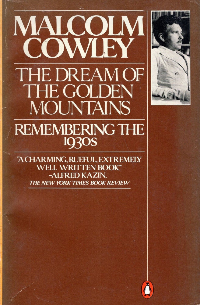 Item #275360 Dream of the Golden Mountains -- Remembering the 1930s. Malcolm Cowley.