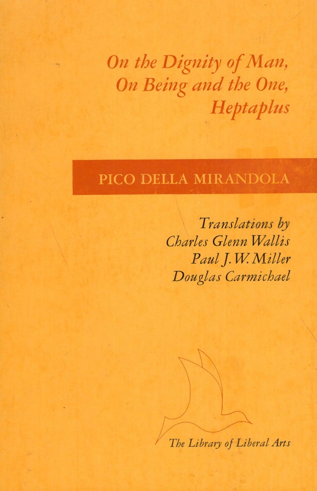 Item #275426 On the Dignity of Man, On Being and the One, Heptaplus. Giovanni Pico Della Mirandola.