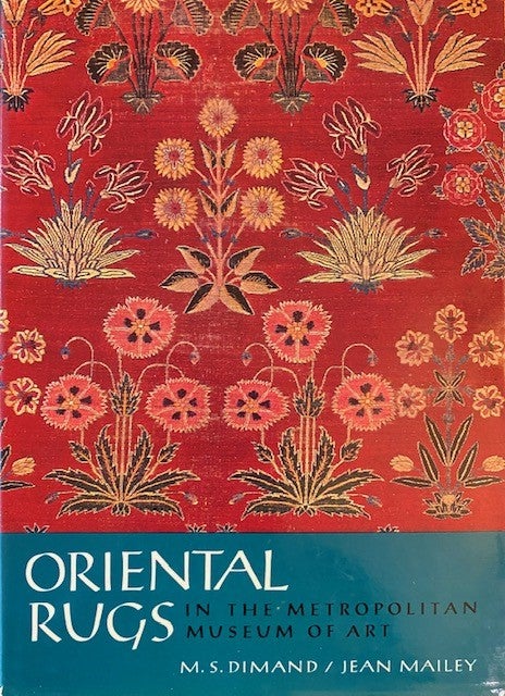 Item #275679 Oriental Rugs in the Metropolitan Museum of Art. M. S. Dimand, Jean Mailey.