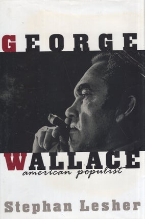 Item #275737 George Wallace: American Populist. Stephan Lesher
