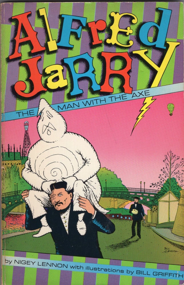 Item #276048 Alfred Jarry: The Man With the Axe. Nigey Lennon.