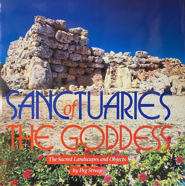 Item #276257 Sanctuaries of the Goddess: The Sacred Landscapes and Objects. Peg Streep.