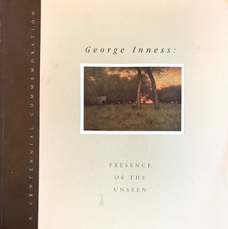 Item #276404 George Inness: Presence of the Unseen, A Centennial Commemoration. Ellen S. Harris,...