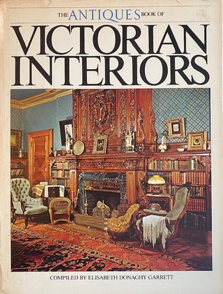 Item #276561 The Antiques Book of Victorian Interiors. Elisabeth Donaghy Garrett