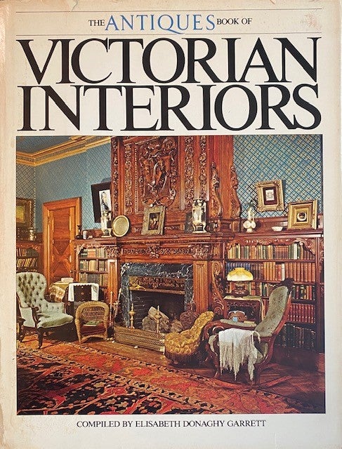 Item #276561 The Antiques Book of Victorian Interiors. Elisabeth Donaghy Garrett.