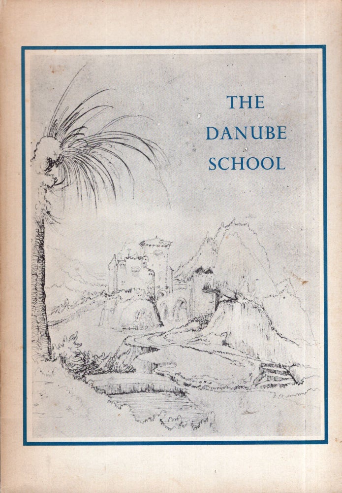 Item #276598 Prints & Drawings of the Danube School: Exhibition of South German & Austrian Graphic Art of 1500-1560 Prepared by a Graduate Seminar…under…Charles Talbot & Alan Shestack, Oct. 9, 1969-March 24, 1970. Charles Talbot, Alan, Shestack.