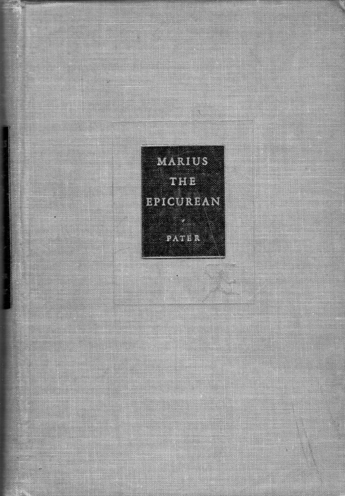 Item #276900 Marius the Epicurean: His Sensations and Ideas. Walter PATER.