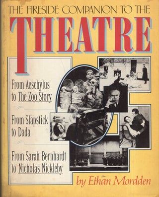 Item #276921 The Fireside Companion to the Theatre. Ethan Mordden