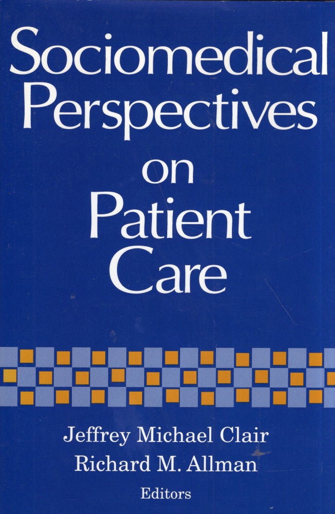 Item #277021 Sociomedical Perspectives on Patient Care. Jeffrey Michael Clair.
