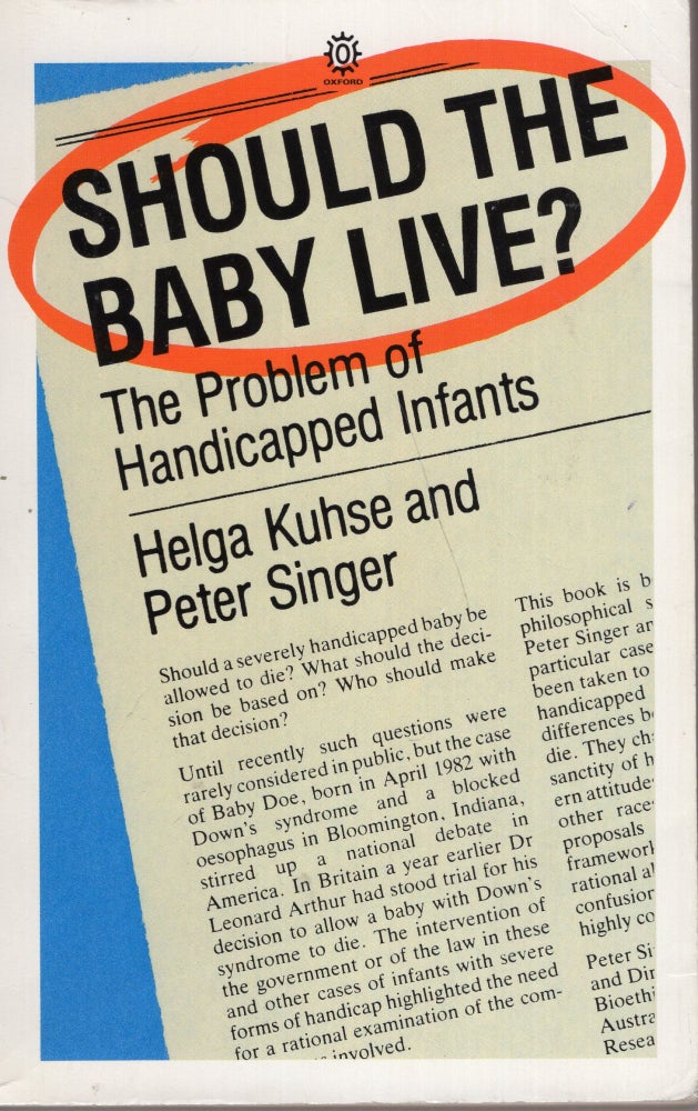 Item #277032 Should the Baby Live?: The Problem of Handicapped Infants (Studies in Bioethics). Helga Kuhse, Peter, Singer.