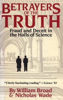 Item #277070 Betrayers of the Truth. William Broad, Nicholas Wade