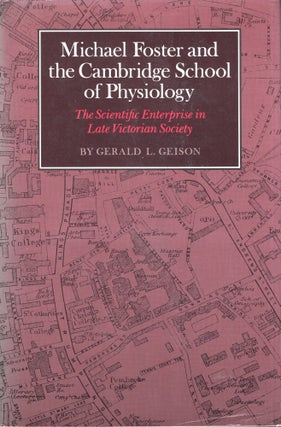 Item #277075 Michael Foster and the Cambridge School of Physiology: The Scientific Enterprise in...