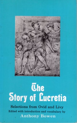 Item #277089 The Story of Lucretia: Selections from Ovid and Livy (Artes Latinae) (Latin Edition