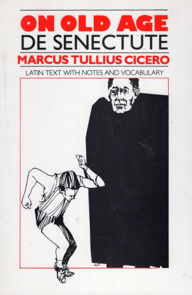 Item #277090 On Old Age De Senectute: Marcus Tullius Cicero Latin txt with notes and vocabulary (De Senectute, Cicero, Latin Text, Notes, Vocabulary). Marcus Tullius Cicero.