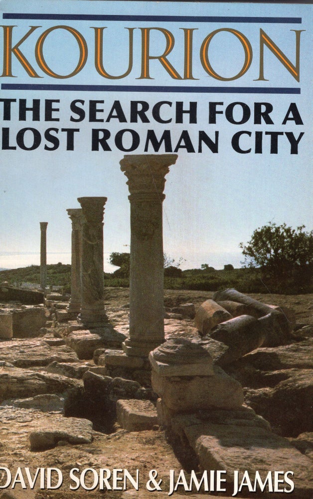 Item #277099 Kourion the Search for a Lost Roman City. David Soren.
